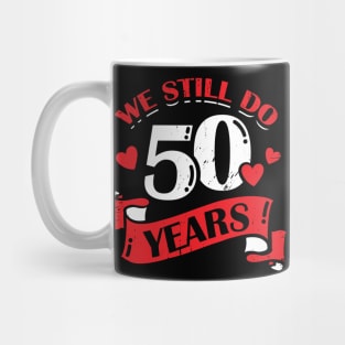 We Still Do 50 Years Anniversary Gift Mug